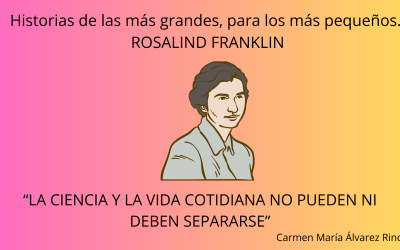 Historias de las más grandes, para los más pequeños: Rosalind Franklin